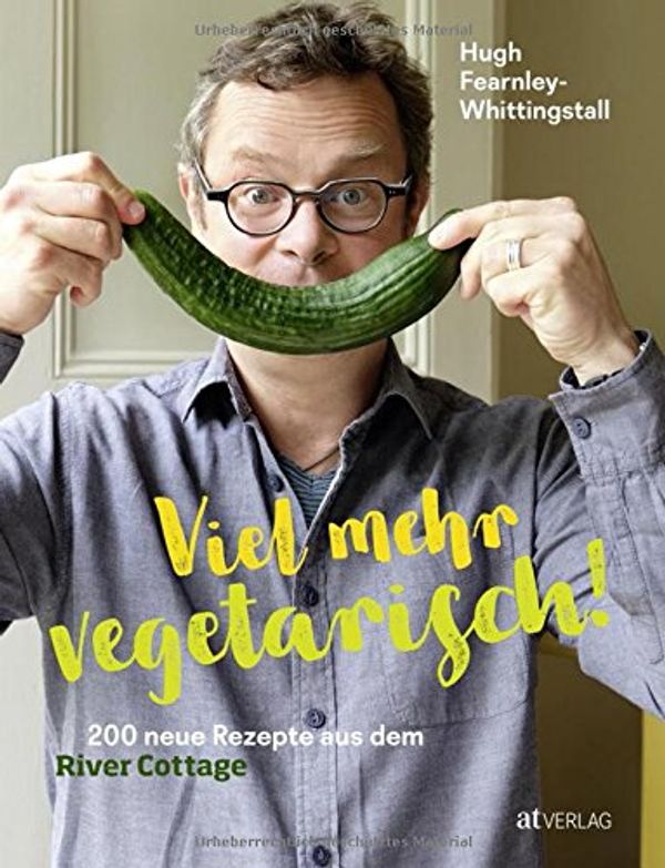 Cover Art for 9783038009924, Viel mehr vegetarisch!: 200 neue Rezepte aus dem River Cottage by Hugh Fearnley-Whittingstall