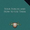 Cover Art for 9781163313299, Your Forces and How to Use Them by Christian D. Larson