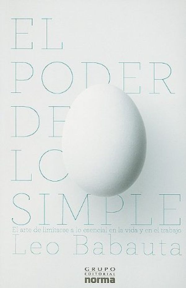 Cover Art for 9789584518866, El Poder de Lo Simple: El Arte de Limitarse A Lo Escencial... en los Negocios y en la Vida = The Power of Less by Leo Babauta