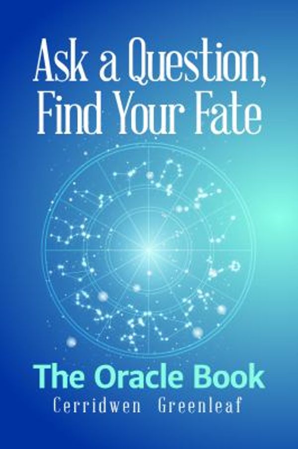 Cover Art for 9781633535657, Ask a Question, Find Your Fate: The Oracle Book by Cerridwen Greenleaf