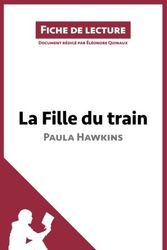 Cover Art for 9782806278920, La Fille du train de Paula Hawkins (Fiche de lecture): Résumé complet et analyse détaillée de l'oeuvre by Éléonore Quinaux