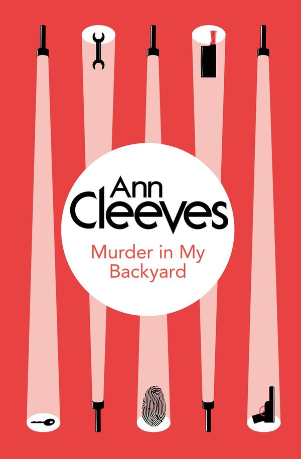 Cover Art for 9781447253204, Murder in My Backyard by Ann Cleeves