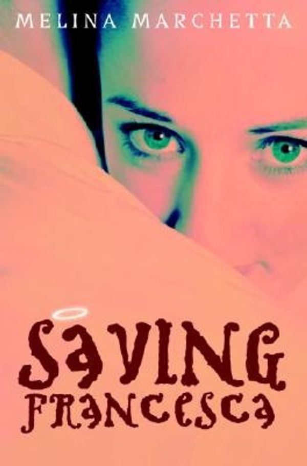 Cover Art for 9780375829826, Saving Francesca by Melina Marchetta