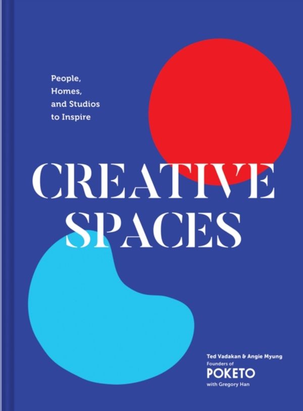 Cover Art for 9781452174099, Creative Spaces: People, Homes, and Studios to Inspire by Angie Myung, Ted Vadakan