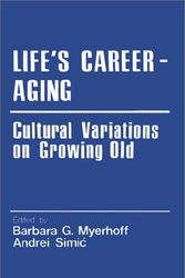 Cover Art for 9780803960008, Life’s Career-Aging: Cultural Variations on Growing Old by Andrei Simic, Barbara G. Myerhoff