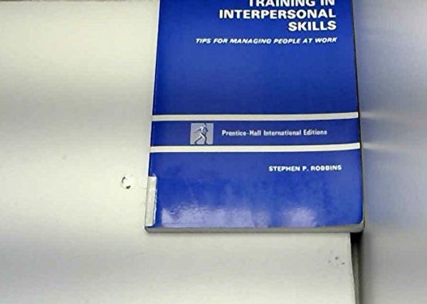 Cover Art for 9780139262395, Training in Interpersonal Skills by Stephen P. Robbins