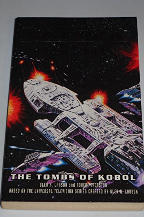 Cover Art for 9780743458153, Battlestar Galactica Classic: Tombs of Kobol by Glen A. Larson, Robert Thurston