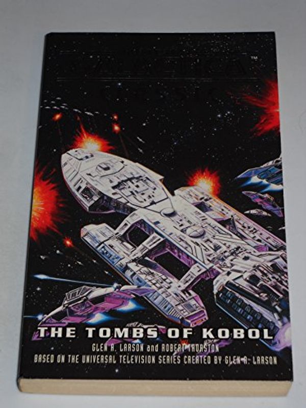 Cover Art for 9780743458153, Battlestar Galactica Classic: Tombs of Kobol by Glen A. Larson, Robert Thurston