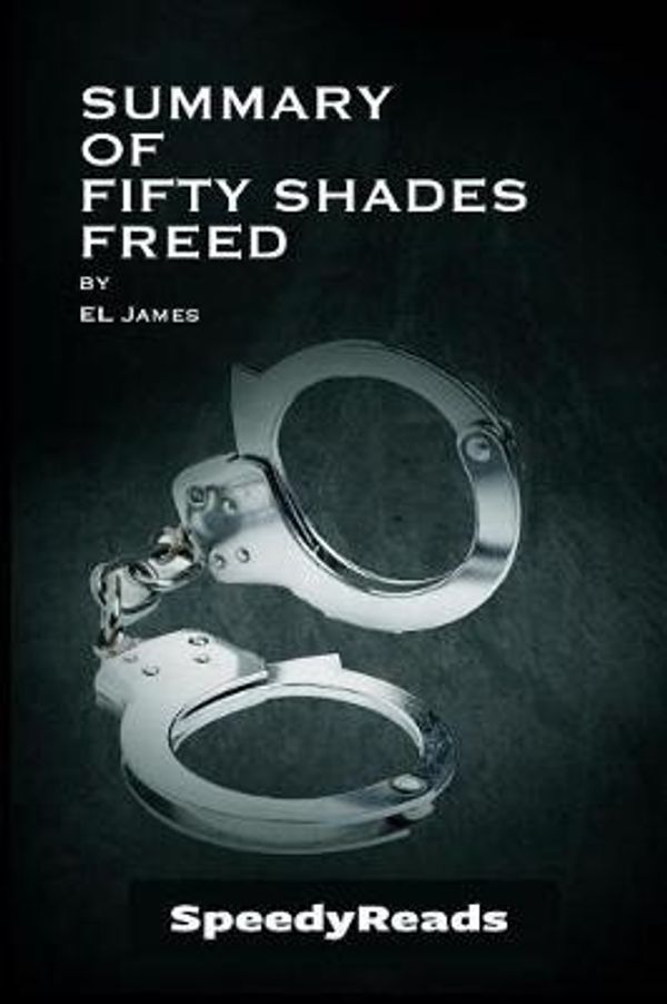 Cover Art for 9781388901974, Summary of Fifty Shades Freed by EL James - Finish Entire Novel in 15 Minutes by SpeedyReads