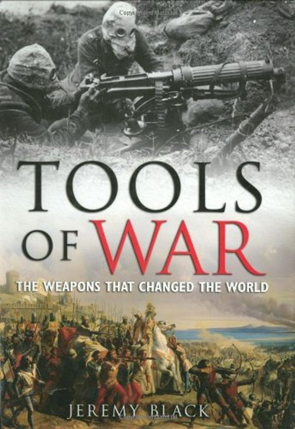 Cover Art for 9781847240125, Tools of War by Jeremy Black
