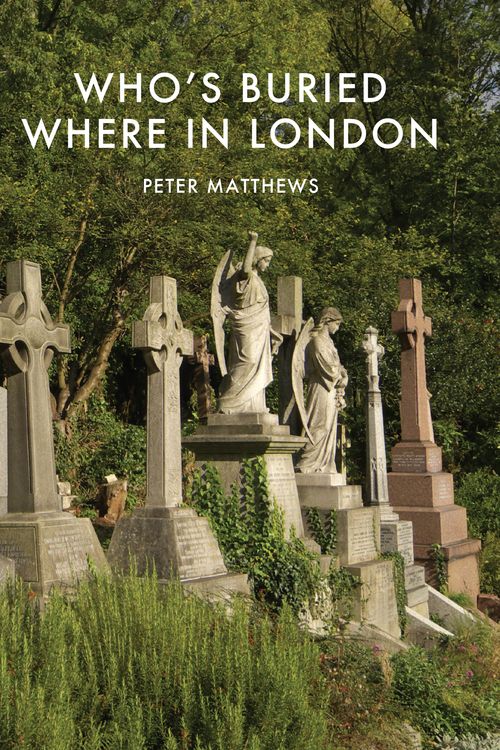 Cover Art for 9780747812968, Who's Buried Where in LondonShire Library by Peter Matthews