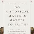 Cover Art for 9781433525711, Do Historical Matters Matter to Faith? by James K. Hoffmeier