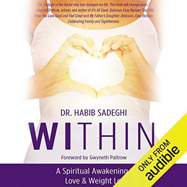 Cover Art for B07K28S398, Within: A Spiritual Awakening to Love & Weight Loss by Dr. Habib Sadeghi