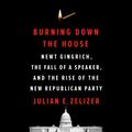Cover Art for 9780593165157, Burning Down the House by Julian E. Zelizer