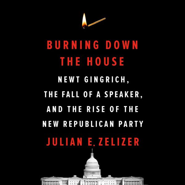 Cover Art for 9780593165157, Burning Down the House by Julian E. Zelizer