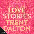 Cover Art for B09841PSSK, Love Stories by Trent Dalton