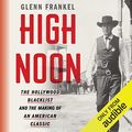 Cover Art for B01N15I68D, High Noon: The Hollywood Blacklist and the Making of an American Classic by Glenn Frankel