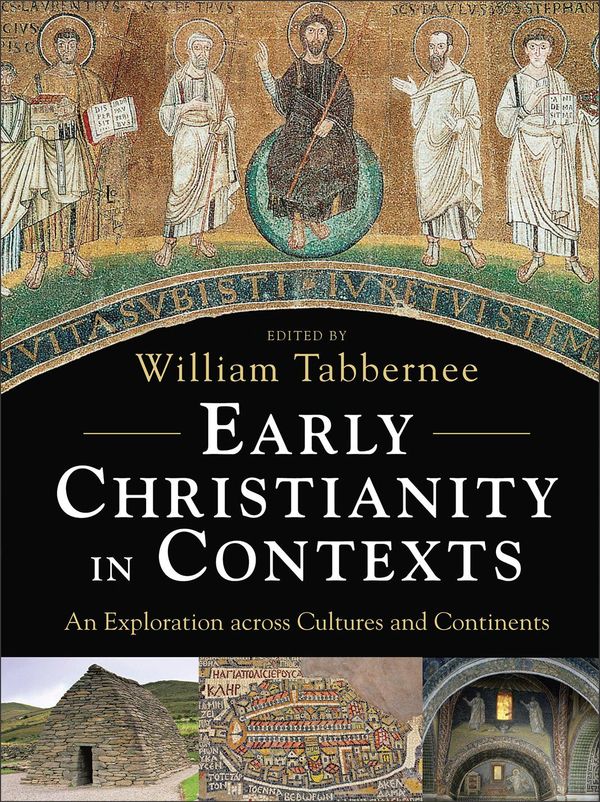 Cover Art for 9781441245717, Early Christianity in Contexts: An Exploration across Cultures and Continents by William Tabbernee