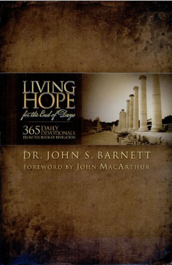 Cover Art for 9781933561202, Living Hope for the End of Days--365 Days of Daily Devotionals from the Book of Revelation by John Samuel Barnett