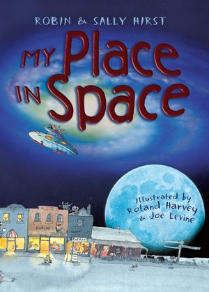 Cover Art for 9781741754049, My Place in Space by Robin Hirst, Sally Hirst, Roland Harvey, Joe Levine