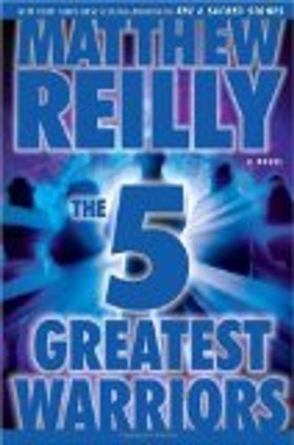 Cover Art for B009O30AKY, Five Greatest Warriors by Reilly, Matthew [Hardcover] by Matthew.. Reilly