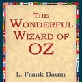 Cover Art for 9781595401526, The Wonderful Wizard of Oz by L. Frank Baum, 1stWorld Library