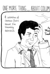 Cover Art for 9781458334107, One More Thing... About Columbo: A collection of cartoon facts about the shambly detective by Missy Tassles