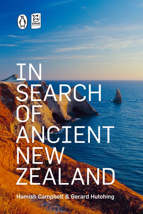 Cover Art for 9780143206170, In Search of Ancient New Zealand by Hamish Campbell, Gerard Hutching