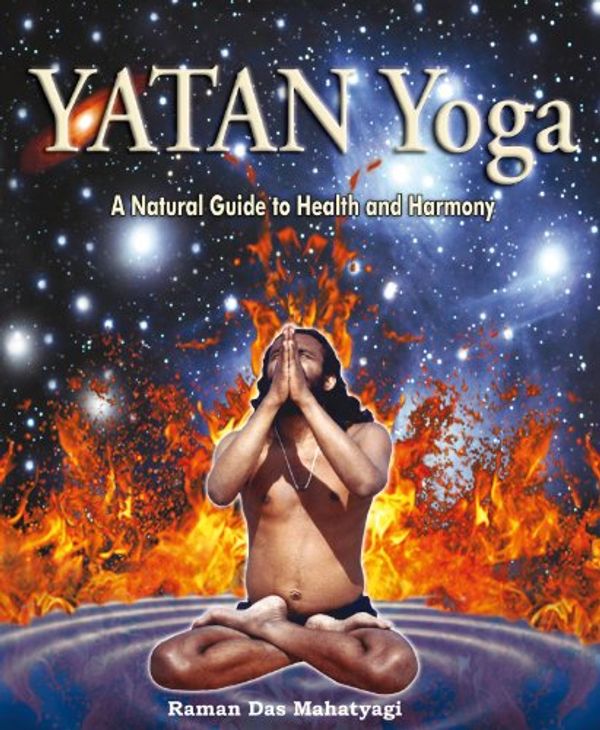 Cover Art for 9780980376104, Yatan Yoga by Raman Das Mahatyagi