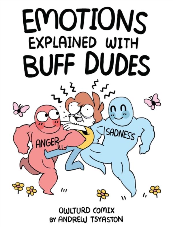 Cover Art for 9781449486938, Emotions Explained with Buff Dudes: Owlturd Comics by Andrew Tsyaston