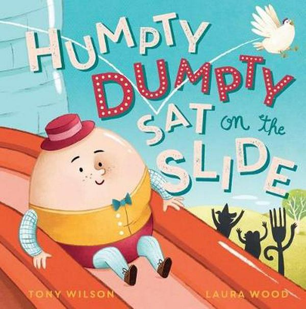Cover Art for 9781743834770, Humpty Dumpty Sat on the Slide by Tony Wilson