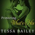 Cover Art for B08XL7ZFVG, Protecting What's His (The Line of Duty Series) by Tessa Bailey