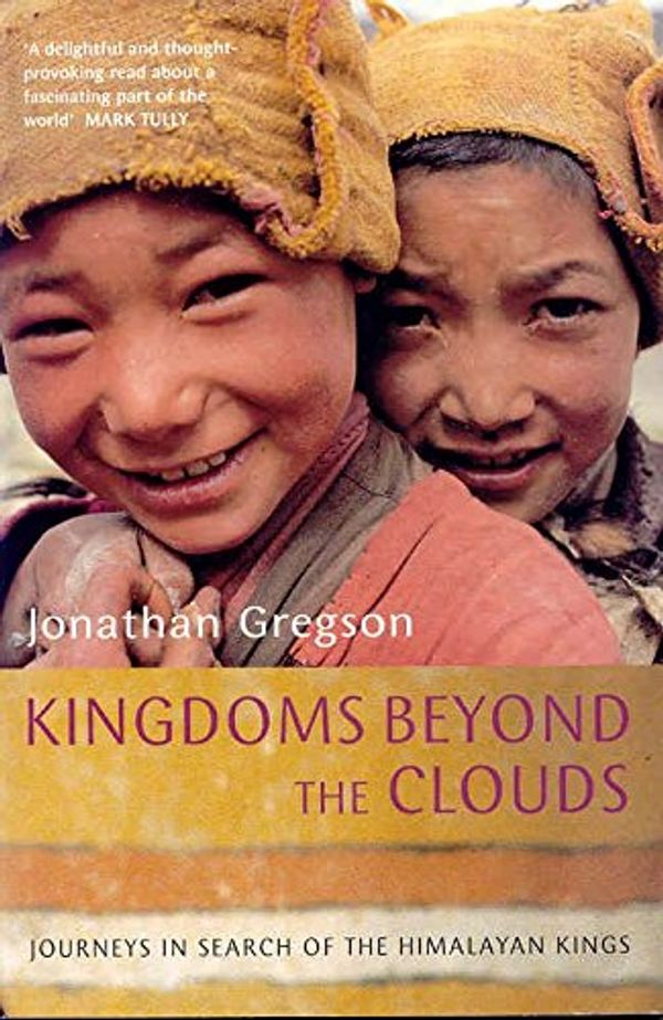 Cover Art for 9780330376914, Kingdoms Beyond the Clouds by Jonathan Gregson
