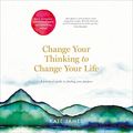 Cover Art for B08TMYC3YT, Change Your Thinking to Change Your Life by Kate James