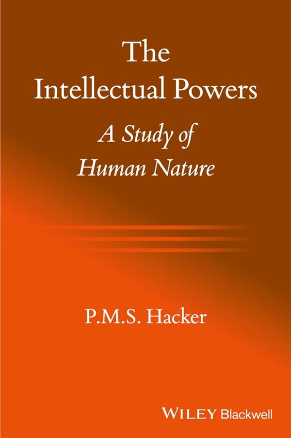 Cover Art for 9781118609064, The Intellectual Powers by P. M. S. Hacker