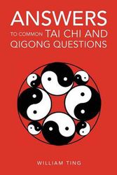 Cover Art for 9781465310071, Answers to Common Tai Chi and Qigong Questions by William Ting