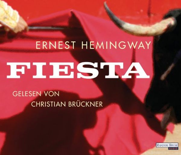 Cover Art for 9783837121315, Fiesta, 6 Audio-CDs by Ernest Hemingway, Brückner, Christian