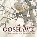 Cover Art for 9781472969170, Looking for the Goshawk by Conor Mark Jameson
