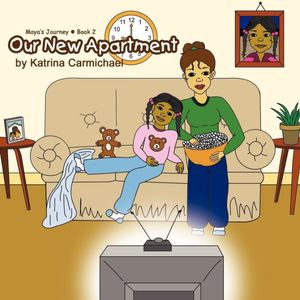 Cover Art for 9780979697838, Our New Apartment (Maya's Journey Series - Book 2) by Katrina Carmichael
