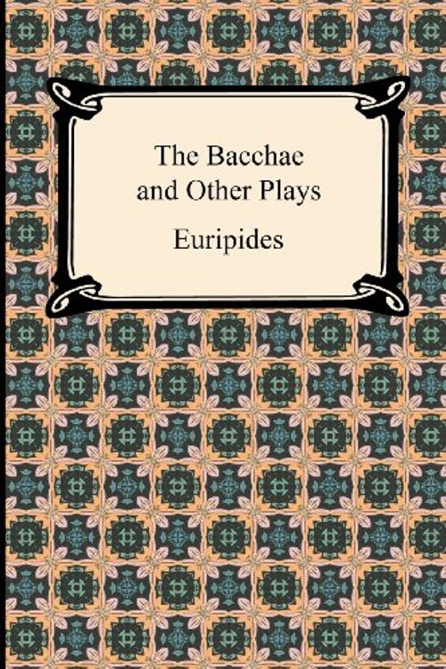 Cover Art for 9781420944211, The Bacchae and Other Plays by Euripides