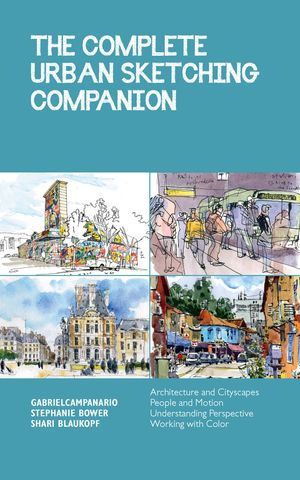 Cover Art for 9781631599330, The Complete Urban Sketching Companion (Urban Sketching Handbooks) by Shari Blaukopf, Stephanie Bower, Gabriel Campanario