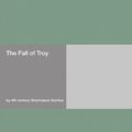 Cover Art for 9781406942699, The Fall of Troy by 4th century Smyrnaeus Quintus
