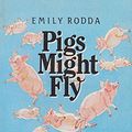 Cover Art for 9780207187261, Pigs Might Fly by Emily Rodda