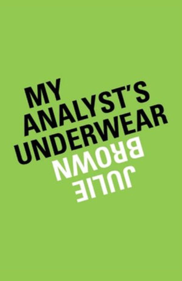 Cover Art for 9781633372818, My Analyst's Underwear by Julie Brown