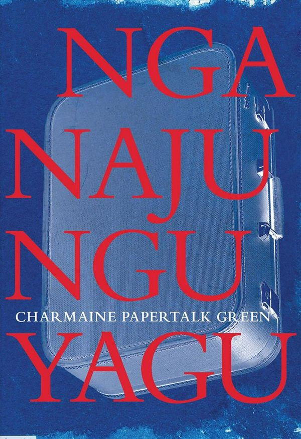 Cover Art for 9780648511601, Nganajungu Yagu by Charmaine Papertalk Green