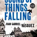 Cover Art for 8601404460623, The Sound of Things Falling by Vásquez, Juan Gabriel