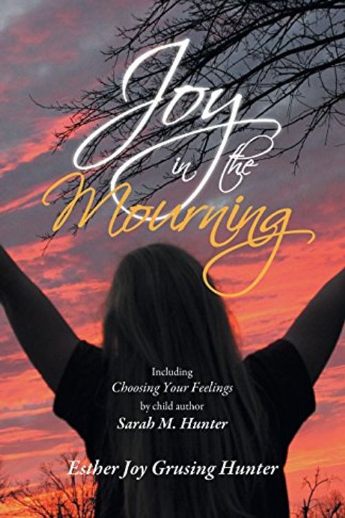 Cover Art for 9781770672383, Joy in the Mourning by Esther Joy Grusing Hunter