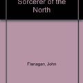 Cover Art for B001QRAD94, Rangers Apprentice, Book Five: The sorcerer of the North by John Flanagan