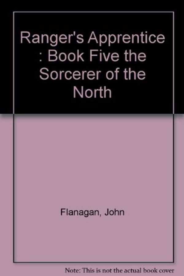 Cover Art for B001QRAD94, Rangers Apprentice, Book Five: The sorcerer of the North by John Flanagan