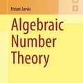 Cover Art for B01FKSEHXW, Algebraic Number Theory (Springer Undergraduate Mathematics Series) by Frazer Jarvis(2014-06-24) by Frazer Jarvis